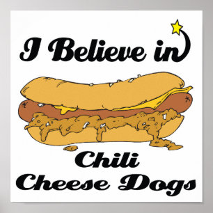 i believe in chilli cheese dogs poster