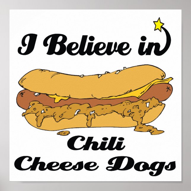 i believe in chilli cheese dogs poster (Front)