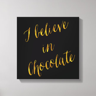 I Believe In Chocolate Quote Faux Gold Foil Black Canvas Print