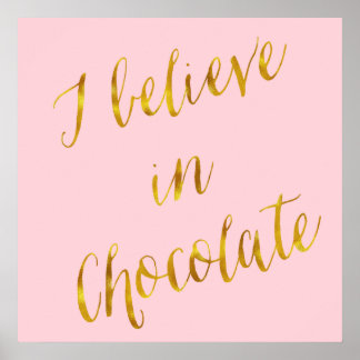 I Believe In Chocolate Quote Faux Gold Foil Poster