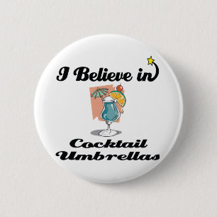 i believe in cocktail umbrellas 6 cm round badge