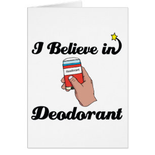i believe in deodorant