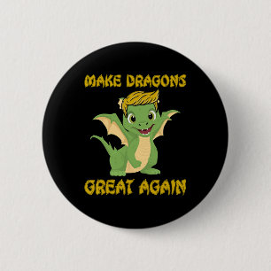 I Believe In Dragons Make Dragons Great Again Dona 6 Cm Round Badge