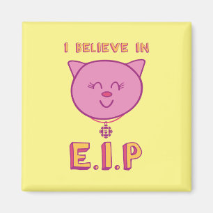I Believe in E.I.P Magnet