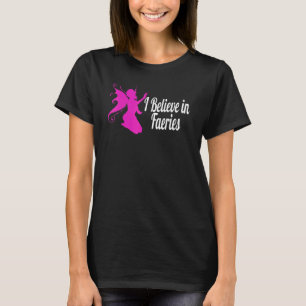 I Believe In Faeries Artsy Pink Fairy T-Shirt
