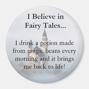 I Believe in Fairy Tales and Magic Beans Magnet