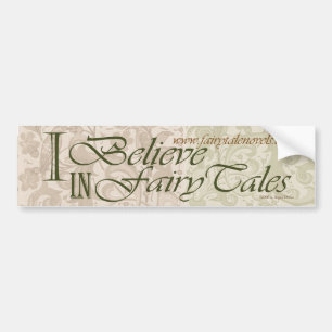 I Believe in Fairy Tales bumper sticker
