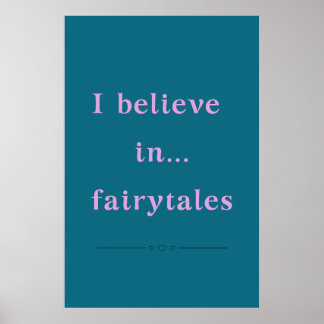 "I believe in... fairytales" quote - Poster