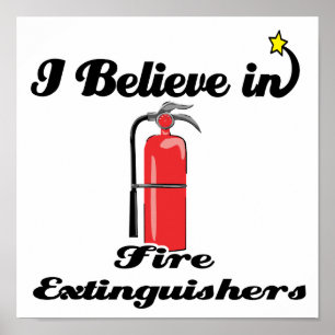 i believe in fire extinguishers poster