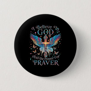 I Believe In God And The Wer Of Prayer Butterfly C 6 Cm Round Badge