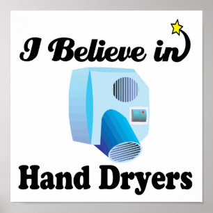 i believe in hand dryers poster