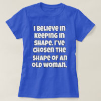 I Believe In Keeping In Shape Senior Citizen Funny
