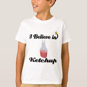 i believe in ketchup T-Shirt