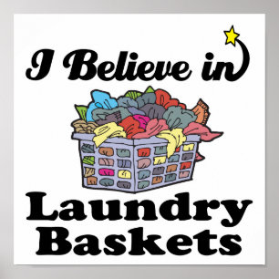 i believe in laundry baskets poster