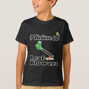 i believe in leaf blowers T-Shirt