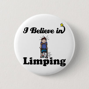 i believe in limping 6 cm round badge