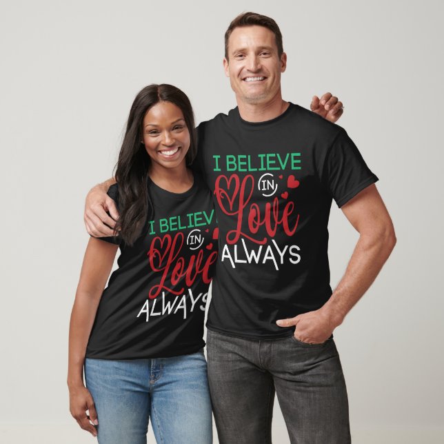 I Believe In Love Always  T-Shirt (Unisex)