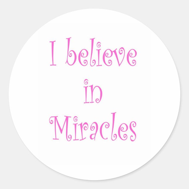I Believe in Miracles Classic Round Sticker (Front)