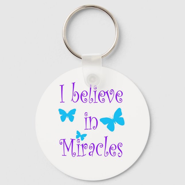 I Believe in Miracles Key Ring (Front)