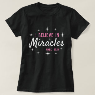 I believe in miracles T-Shirt