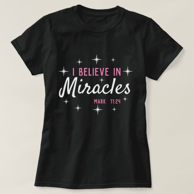 I believe in miracles T-Shirt (Design Front)