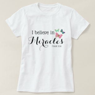 I believe in miracles T-Shirt