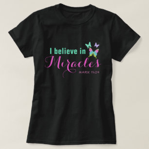 I believe in miracles T-Shirt