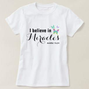 I believe in miracles T-Shirt