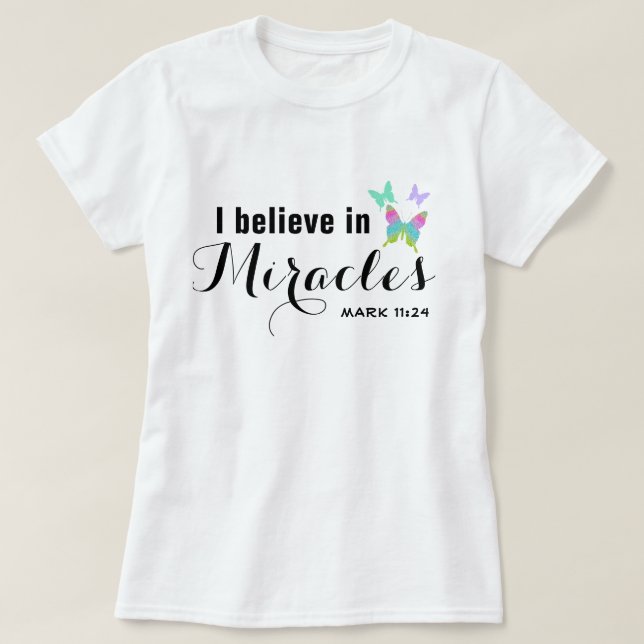 I believe in miracles T-Shirt (Design Front)