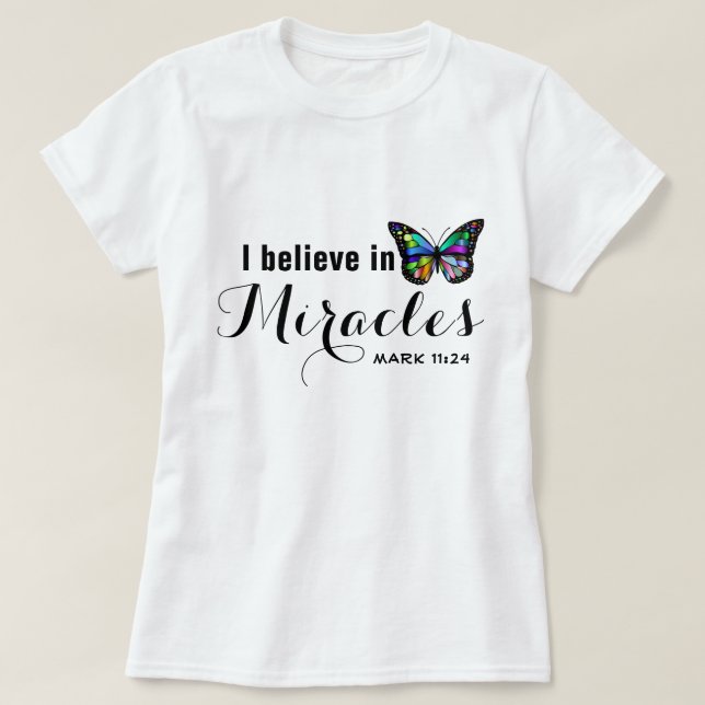 I believe in miracles T-Shirt (Design Front)