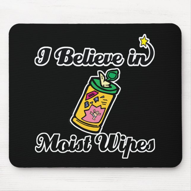 i believe in moist wipes mouse mat (Front)