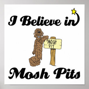 i believe in mosh pits poster