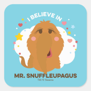 I Believe In Mr. Snuffleupagus Square Sticker