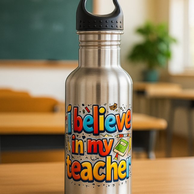 I Believe in My Teacher Water Bottle - Inspiration (Creator Uploaded)