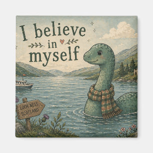 I believe in myself whimsical Loch Ness Monster Magnet