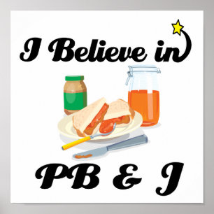 i believe in PB and J Poster