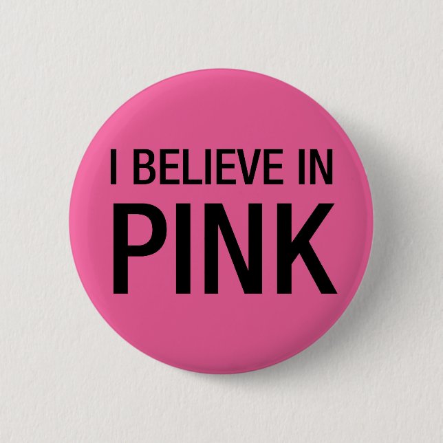 I Believe in Pink 6 Cm Round Badge (Front)
