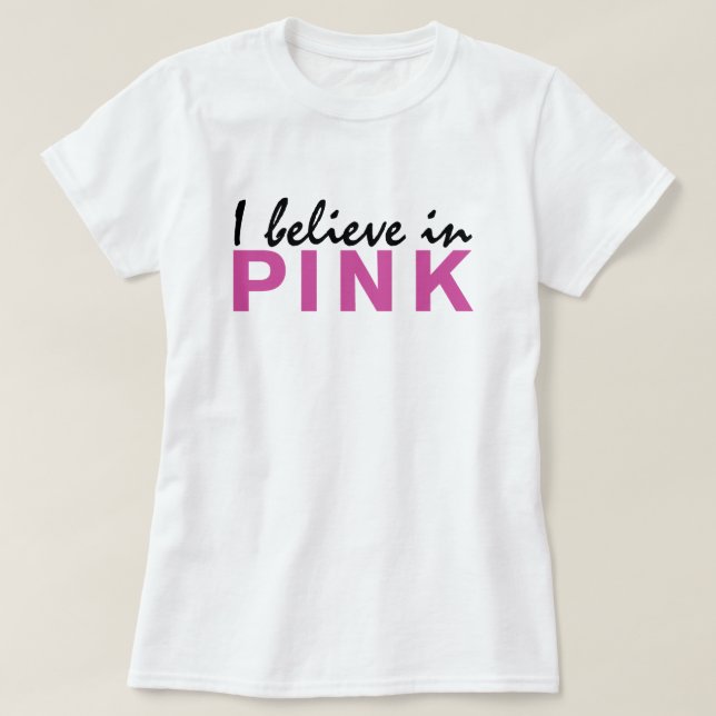 I believe in Pink T-Shirt (Design Front)