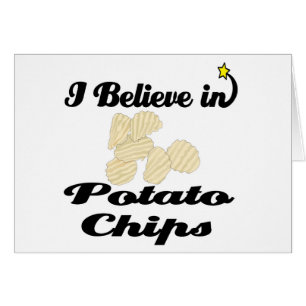 i believe in potato chips