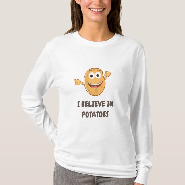 I BELIEVE IN POTATOES T-Shirt (Front)