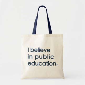 "I Believe in Public Education" Tote
