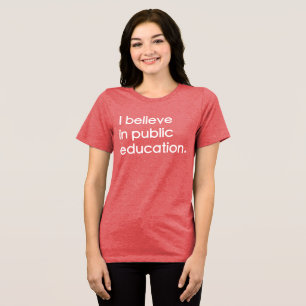 "I Believe in Public Education" Women's Tri-Blend Shirt