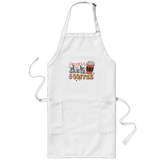 I Believe in Santa and Coffee | Christmas Latte Long Apron (Front)