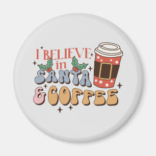 I Believe in Santa and Coffee   Christmas Latte Magnet