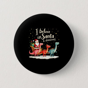 I Believe In Santa And Dinosaurs Holiday Funny Chr 6 Cm Round Badge