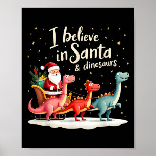 I Believe In Santa And Dinosaurs Holiday Funny Chr Poster