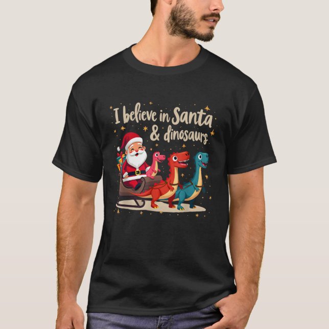 I Believe in Santa and Dinosaurs Holiday Funny Chr T-Shirt (Front)