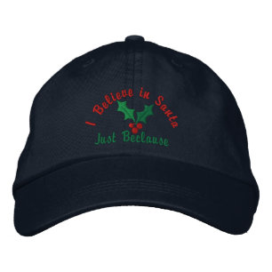 I Believe in Santa ... Just Beclause Embroidered Hat