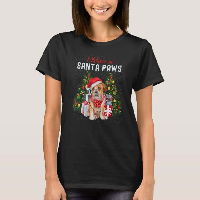 I Believe In Santa Paws  Bulldog   Cute Xmas Bulld T-Shirt (Front)