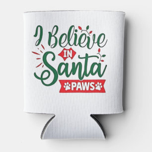 I Believe in Santa Paws Funny Christmas Dog Lovers Can Cooler